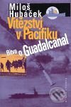 Kniha: Vítězství v Pacifiku (Miloš Hubáček). Mladá fronta, 2001 Kniha: Vítězství v Pacifiku (Miloš Hubáček). Mladá fronta, 2001