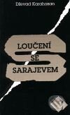 Kniha: Loučení se Sarajevem (Dževad Karahasan). Mladá fronta, 2001 Kniha: Loučení se Sarajevem (Dževad Karahasan). Mladá fronta, 2001