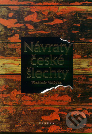 Kniha: Návraty české šlechty (Vladimír Votýpka). Mladá fronta, 2001 Kniha: Návraty české šlechty (Vladimír Votýpka). Mladá fronta, 2001