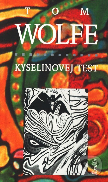 Kniha: Kyselinovej test (Tom Wolfe). Maťa, 2001 Kniha: Kyselinovej test (Tom Wolfe). Maťa, 2001