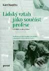 Kniha: Lidský vztah jako součást profese (Karel Kopřiva). Portál, 1997 Kniha: Lidský vztah jako součást profese (Karel Kopřiva). Portál, 1997