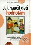 Kniha: Jak naučit děti hodnotám (Linda Eyr - Richard Eyr). Portál, 2000 Kniha: Jak naučit děti hodnotám (Linda Eyr - Richard Eyr). Portál, 2000