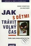 Kniha: Jak s dětmi trávit volný čas (Hanne Viehoff a Eva Reuys). Portál, 2000 Kniha: Jak s dětmi trávit volný čas (Hanne Viehoff a Eva Reuys). Portál, 2000