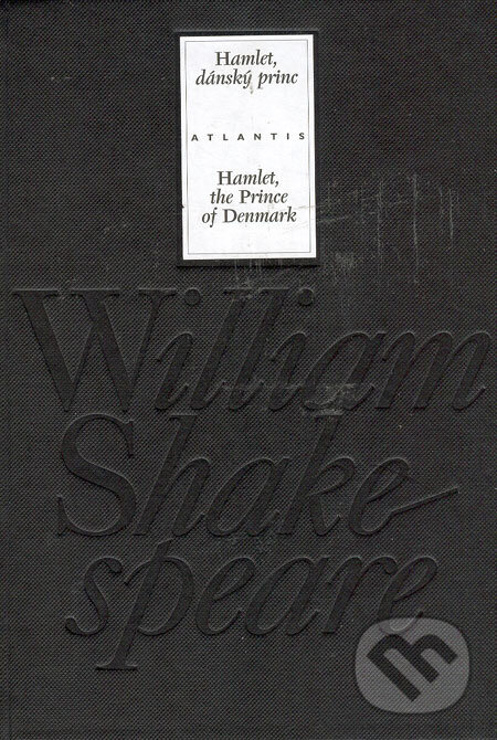 Kniha: Hamlet, dánský princ (William Shakespeare). Atlantis, 2005 Kniha: Hamlet, dánský princ (William Shakespeare). Atlantis, 2005