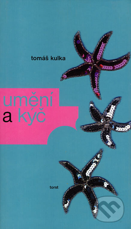 Kniha: Umění a kýč (Tomáš Kulka). Torst, 2000 Kniha: Umění a kýč (Tomáš Kulka). Torst, 2000