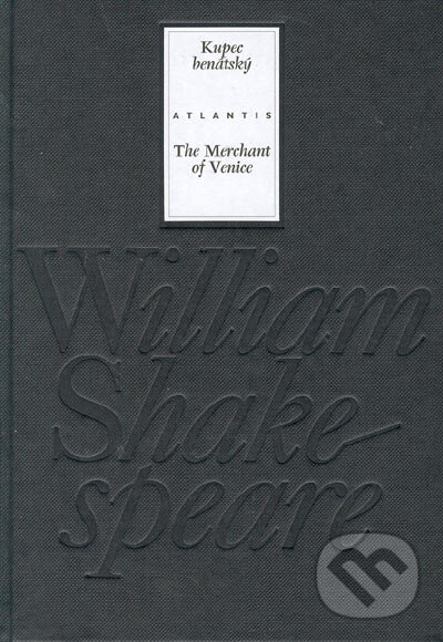 Kniha: Kupec benátský / The Merchant of Venice (William Shakespeare). Atlantis, 2005 Kniha: Kupec benátský / The Merchant of Venice (William Shakespeare). Atlantis, 2005