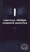 Kniha: Plonková sedmička (Vlastimil Třešňák). Torst, 2001 Kniha: Plonková sedmička (Vlastimil Třešňák). Torst, 2001