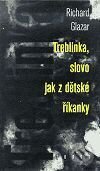 Kniha: Treblinka, slovo jak z dětské říkanky (Richard Glazar). Torst, 2001 Kniha: Treblinka, slovo jak z dětské říkanky (Richard Glazar). Torst, 2001