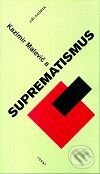 Kniha: Kazimir Malevič a suprematismus (Jiří Padrta). Torst, 2001 Kniha: Kazimir Malevič a suprematismus (Jiří Padrta). Torst, 2001