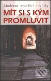 Kniha: Mít si s kým promluvit (Autorský kolektív). DharmaGaia, 2001 Kniha: Mít si s kým promluvit (Autorský kolektív). DharmaGaia, 2001