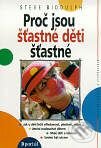Kniha: Proč jsou šťastné děti šťastné (Steve Biddulph). Portál, 2000 Kniha: Proč jsou šťastné děti šťastné (Steve Biddulph). Portál, 2000
