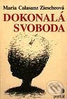 Kniha: Dokonalá svoboda (Maria C. Ziescheová). Portál, 2000 Kniha: Dokonalá svoboda (Maria C. Ziescheová). Portál, 2000