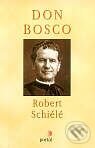 Kniha: Don Bosco (Robert Schiélé). Portál, 1999 Kniha: Don Bosco (Robert Schiélé). Portál, 1999