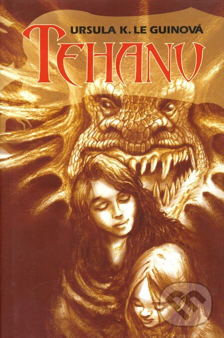 Kniha: Tehanu (Ursula K. Le Guin). Slovart, 2007 Kniha: Tehanu (Ursula K. Le Guin). Slovart, 2007
