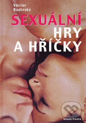 Kniha: Sexuální hry a hříčky (Václav Budinský). Mladá fronta, 2006 Kniha: Sexuální hry a hříčky (Václav Budinský). Mladá fronta, 2006