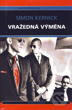 Kniha: Vražedná výměna (Simon Kernick). Mladá fronta, 2005 Kniha: Vražedná výměna (Simon Kernick). Mladá fronta, 2005
