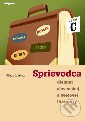Kniha: Sprievodca dielami slovenskej a svetovej literatúry C (Milada Caltíková). Enigma, 2010 Kniha: Sprievodca dielami slovenskej a svetovej literatúry C (Milada Caltíková). Enigma, 2010
