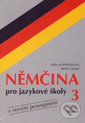 Kniha: Němčina pro jazykové školy 3 (Renée Shaki a Věra Höppnerová). Scientia, 2002 Kniha: Němčina pro jazykové školy 3 (Renée Shaki a Věra Höppnerová). Scientia, 2002