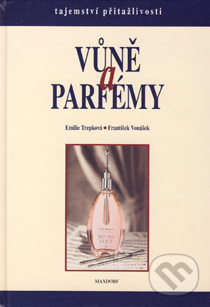 Kniha: Vůně a parfémy (Emilie Trepková a František Vonášek). Maxdorf, 1997 Kniha: Vůně a parfémy (Emilie Trepková a František Vonášek). Maxdorf, 1997