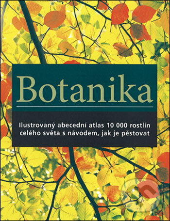 Kniha: Botanika (Slovart CZ). Slovart CZ, 2007 Kniha: Botanika (Slovart CZ). Slovart CZ, 2007