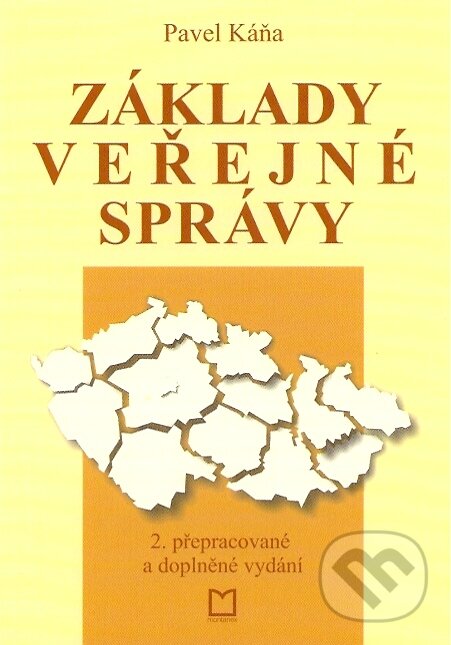 Kniha: Základy veřejné správy (Pavel Káňa). Montanex, 2007 Kniha: Základy veřejné správy (Pavel Káňa). Montanex, 2007