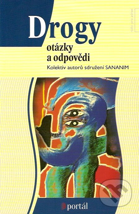 Kniha: Drogy - otázky a odpovědi (Autorský kolektív). Portál, 2007 Kniha: Drogy - otázky a odpovědi (Autorský kolektív). Portál, 2007