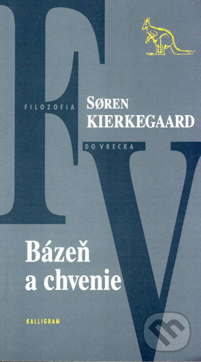 Kniha: Bázeň a chvenie (Søren Kierkegaard). Kalligram, 2005 Kniha: Bázeň a chvenie (Søren Kierkegaard). Kalligram, 2005