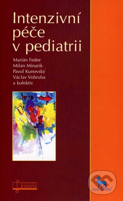 Kniha: Intenzivní péče v pediatrii (Marián Fedor, Milan Minarik, Pavol Kunovský, Václav Vobruba a kolektív). Osveta, 2006 Kniha: Intenzivní péče v pediatrii (Marián Fedor, Milan Minarik, Pavol Kunovský, Václav Vobruba a kolektív). Osveta, 2006