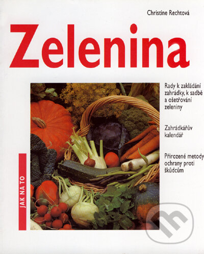 Kniha: Zelenina z vlastní zahrádky (Christine Recht). Vašut, 2001 Kniha: Zelenina z vlastní zahrádky (Christine Recht). Vašut, 2001