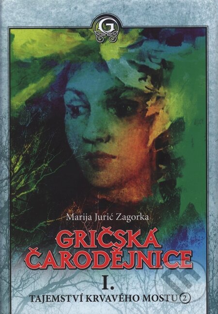 Kniha: Gričská čarodějnice I./2 - Tajemství krvavého mostu (Marija Jurić Zagorka). XYZ, 2007 Kniha: Gričská čarodějnice I./2 - Tajemství krvavého mostu (Marija Jurić Zagorka). XYZ, 2007