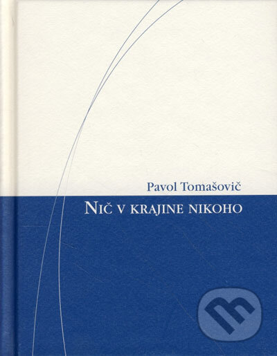 Kniha: Nič v krajine nikoho (Pavol Tomašovič). Spolok svätého Vojtecha, 2007 Kniha: Nič v krajine nikoho (Pavol Tomašovič). Spolok svätého Vojtecha, 2007