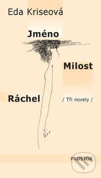 Kniha: Jméno - Milost - Ráchel (Eda Kriseová). Prostor, 2007 Kniha: Jméno - Milost - Ráchel (Eda Kriseová). Prostor, 2007