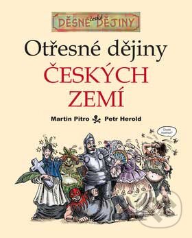Kniha: Otřesné dějiny českých zemí (Martin Pitro). Egmont ČR, 2007 Kniha: Otřesné dějiny českých zemí (Martin Pitro). Egmont ČR, 2007