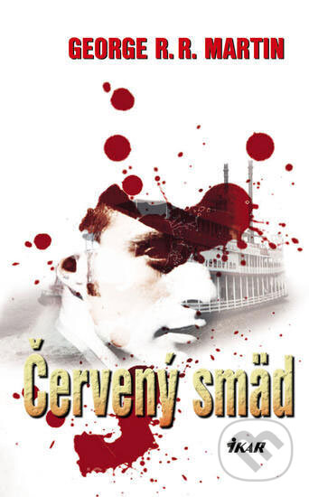 Kniha: Červený smäd (George R.R. Martin). Ikar, 2007 Kniha: Červený smäd (George R.R. Martin). Ikar, 2007