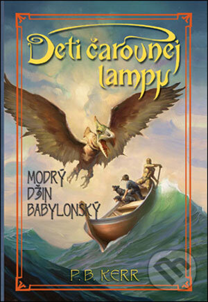 Kniha: Deti čarovnej lampy - Modrý džin babylonský (P.B. Kerr). Slovart, 2007 Kniha: Deti čarovnej lampy - Modrý džin babylonský (P.B. Kerr). Slovart, 2007