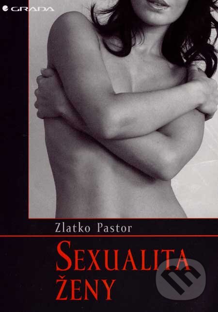 Kniha: Sexualita ženy (Zlatko Pastor). Grada, 2007 Kniha: Sexualita ženy (Zlatko Pastor). Grada, 2007