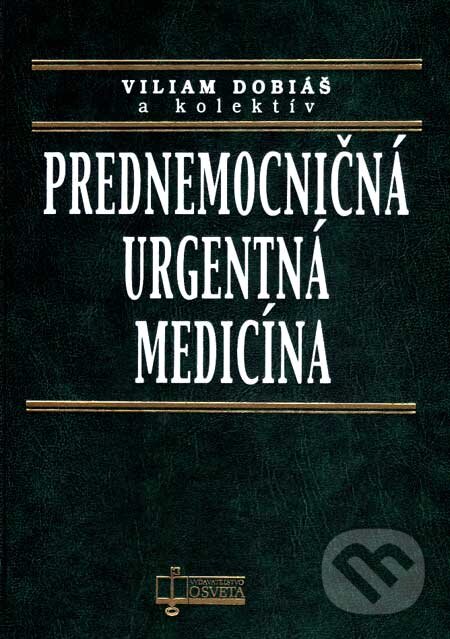 Kniha: Prednemocničná urgentná medicína (Viliam Dobiáš a kolektív). Osveta, 2007 Kniha: Prednemocničná urgentná medicína (Viliam Dobiáš a kolektív). Osveta, 2007