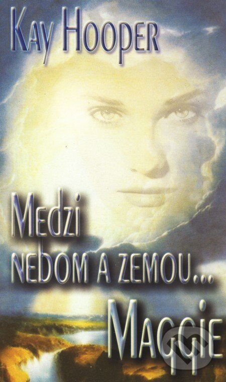 Kniha: Medzi nebom a zemou - Maggie (Kay Hooper). Wist, 2004 Kniha: Medzi nebom a zemou - Maggie (Kay Hooper). Wist, 2004