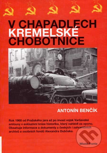 Kniha: V chapadlech kremelské chobotnice (Antonín Benčík). Mladá fronta, 2007 Kniha: V chapadlech kremelské chobotnice (Antonín Benčík). Mladá fronta, 2007