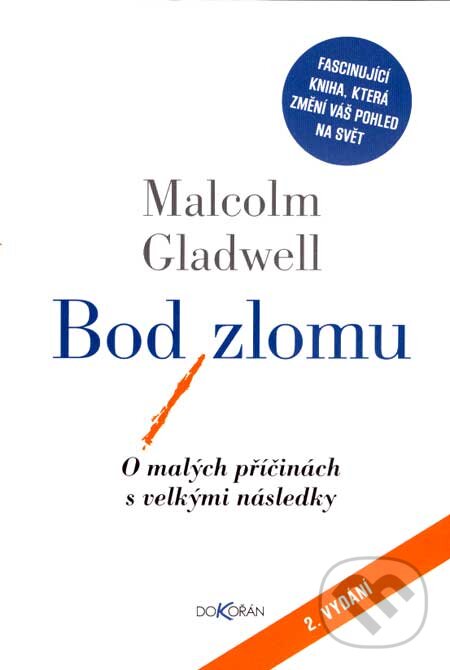 Kniha: Bod zlomu (Malcolm Gladwell). Dokořán, 2007 Kniha: Bod zlomu (Malcolm Gladwell). Dokořán, 2007