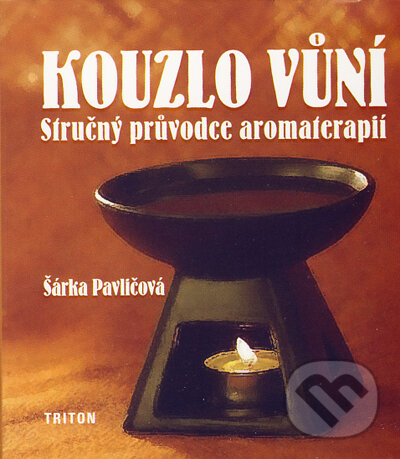 Kniha: Kouzlo vůní (Šárka Pavlíčková). Triton, 2007 Kniha: Kouzlo vůní (Šárka Pavlíčková). Triton, 2007