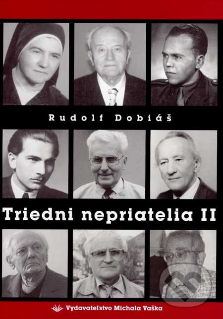 Kniha: Triedni nepriatelia II (Rudolf Dobiáš). Vydavateľstvo Michala Vaška, 2007 Kniha: Triedni nepriatelia II (Rudolf Dobiáš). Vydavateľstvo Michala Vaška, 2007