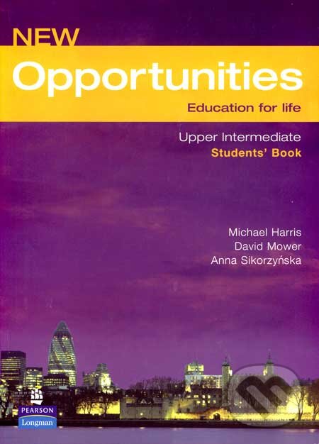 Kniha: New Opportunities - Upper Intermediate - Students´Book (Anna Sikorzyńska, David Mower a Michael Harris). Longman, 2006 Kniha: New Opportunities - Upper Intermediate - Students´Book (Anna Sikorzyńska, David Mower a Michael Harris). Longman, 2006