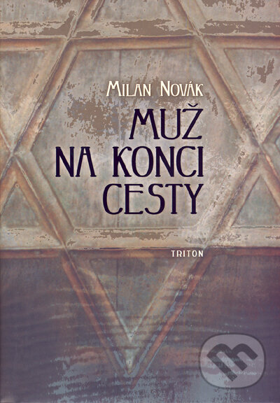 Kniha: Muž na konci cesty (Milan Novák). Triton, 2007 Kniha: Muž na konci cesty (Milan Novák). Triton, 2007