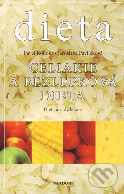 Kniha: Celiakie a bezlepková dieta (Jaroslava Pavlíčková a Pavel Kohout). Maxdorf, 2006 Kniha: Celiakie a bezlepková dieta (Jaroslava Pavlíčková a Pavel Kohout). Maxdorf, 2006