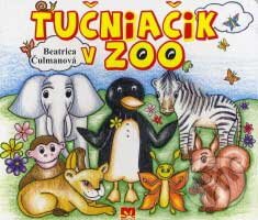 Kniha: Tučniačik v ZOO (Beatrica Čulmanová). Príroda, 2007 Kniha: Tučniačik v ZOO (Beatrica Čulmanová). Príroda, 2007