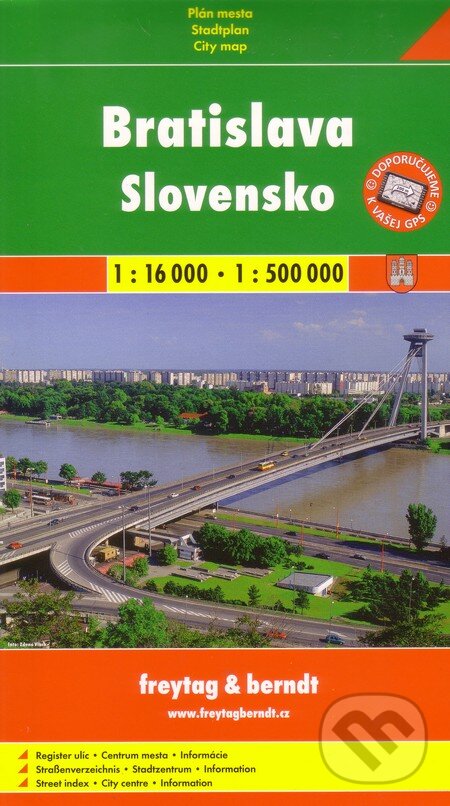 Bratislava (1:16 000), Slovensko (1:500 000) (freytag&berndt). freytag&berndt, 2018 Bratislava (1:16 000), Slovensko (1:500 000) (freytag&berndt). freytag&berndt, 2018