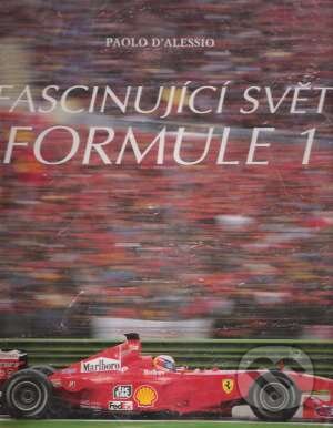 Kniha: Fascinující svět formule 1 (Paolo D'Alessio). Rebo, 2003 Kniha: Fascinující svět formule 1 (Paolo D'Alessio). Rebo, 2003