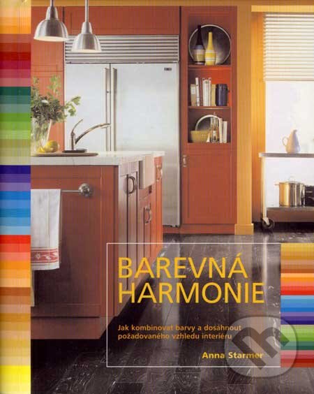 Kniha: Barevná harmonie (Anna Starmer). Slovart CZ, 2007 Kniha: Barevná harmonie (Anna Starmer). Slovart CZ, 2007
