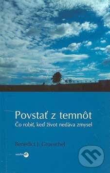 Kniha: Povstať z temnôt (Benedict J. Groeschel). Serafín, 2006 Kniha: Povstať z temnôt (Benedict J. Groeschel). Serafín, 2006